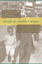 Beside the troubled waters: a black doctor remembers life, medicine, and civil rights in an Alabama town